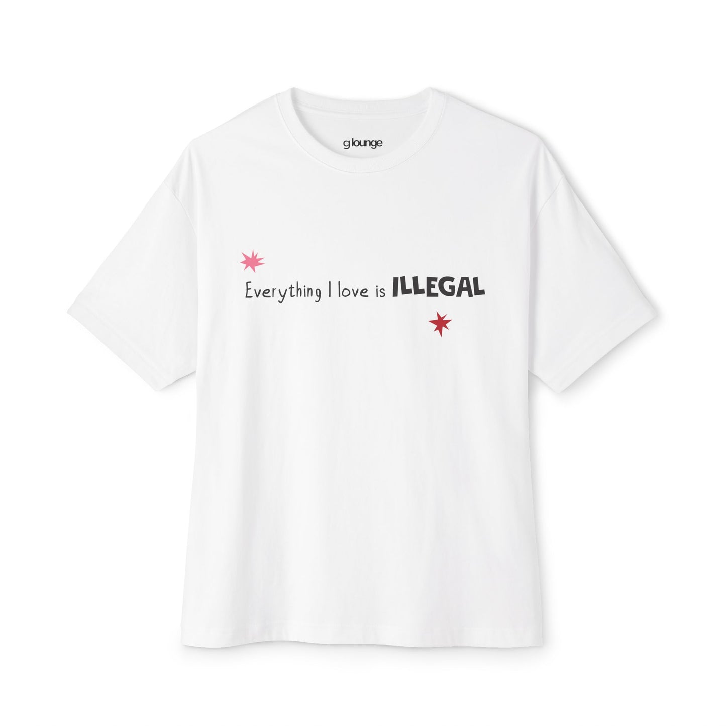 "Everything I Love is ILLEGAL" Graphic Tee