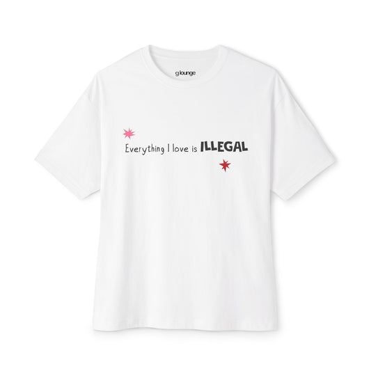 "Everything I Love is ILLEGAL" Graphic Tee